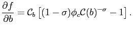 $\displaystyle \frac{\partial f}{\partial b} = \mathcal{C}_b\left[(1-\sigma)\phi_c\mathcal{C}(b)^{-\sigma} - 1\right].$