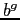 $ b^g$