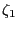 $ \zeta_{1}$