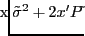 $ \tilde{\sigma}^{2} + 2\mbs{x}^{\prime }\mbstop{P}{\tilde}\mbs{x}$