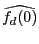 $ \widehat{f_{d}(0)}$