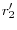 r_{2}^{\prime}