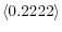 \langle 0.2222\rangle 