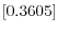 \left[ 0.3605\right] 