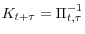 K_{t+\tau}=\Pi_{t,\tau}^{-1}