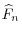 \widehat{F}_{n}
