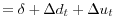 \displaystyle =\delta+\Delta d_{t}+\Delta u_{t}
