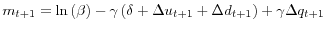 \displaystyle m_{t+1}=\ln\left( \beta\right) -\gamma\left( \delta+\Delta u_{t+1}+\Delta d_{t+1}\right) +\gamma\Delta q_{t+1}% 