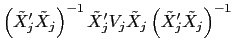 LaTex Encoded Math: \displaystyle \left( \tilde{X}_{j}^{\prime }\tilde{X}_{j}\right) ^{-1}\tilde{X}... ...V_{j}\tilde{X}_{j}\left( \tilde{X}_{j}^{\prime }\tilde{X}% _{j}\right) ^{-1}