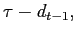  \tau-d_{t-1},