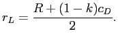 LaTex Encoded Math: \displaystyle r_{L}=\frac{R+(1-k)c_{D}}{2}.