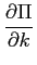 LaTex Encoded Math: \displaystyle \frac{\partial\Pi}{\partial k}