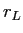 LaTex Encoded Math: \displaystyle r_{L}