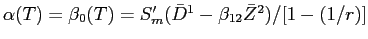  \alpha(T) = \beta_{0}(T) = S_{m}'(\bar{D}^{1} - \beta_{12} \bar{Z}^{2})/[1-(1/r)]