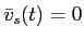  \bar{v}_{s}(t) = 0
