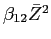  \beta_{12} \bar{Z}^{2}