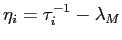  \eta_{i} = \tau_{i}^{-1} - \lambda_{M}
