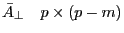 \bar {A}_\bot \quad p\times (p-m)