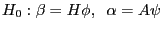 H_0 :\beta =H\phi ,\;\;\alpha =A\psi 