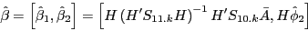 \begin{displaymath} \hat {\beta }=\left[ {\hat {\beta }_1 ,\hat {\beta }_2 } \right]=\left[ {H\left( {{H}'S_{11.k} H} \right)^{-1}{H}'S_{10.k} \bar {A},H\hat {\phi }_2 } \right] \end{displaymath}