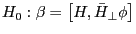 H_0 :\beta =\left[ {H,\bar {H}_\bot \phi } \right]