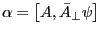 \alpha =\left[ {A,\bar {A}_\bot \psi } \right]