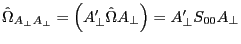 \hat {\Omega }_{A_\bot A_\bot } =\left( {{A}'_\bot \hat {\Omega }A_\bot } \right)={A}'_\bot S_{00} A_\bot 