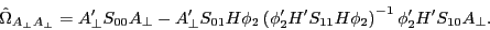 \begin{displaymath} \hat {\Omega }_{A_\bot A_\bot } ={A}'_\bot S_{00} A_\bot -{A}'_\bot S_{01} H\phi _2 \left( {{\phi }'_2 {H}'S_{11} H\phi _2 } \right)^{-1}{\phi }'_2 {H}'S_{10} A_\bot . \end{displaymath}
