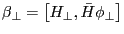 \beta _\bot =\left[ {H_\bot ,\bar {H}\phi _\bot } \right]