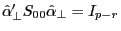 {\hat {\alpha }}'_\bot S_{00} \hat {\alpha }_\bot =I_{p-r} 