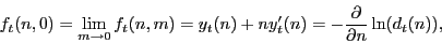 \begin{displaymath} f_t (n,0)=\lim _{m\to 0} f_t (n,m)=y_t (n)+n{y}'_t (n)=-\frac{\partial }{\partial n}\ln (d_t (n)), \end{displaymath}