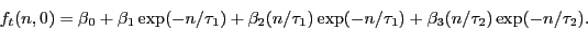 \begin{displaymath} f_t (n,0)=\beta _0 +\beta _1 \exp (-n/\tau _1 )+\beta _2 (n/\tau _1 )\exp (-n/\tau _1 )+\beta _3 (n/\tau _2 )\exp (-n/\tau _2 ). \end{displaymath}