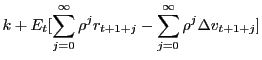  \displaystyle k+E_{t} [ \sum_{j=0}^{\infty }\rho^{j} r_{t+1+j}-\sum_{j=0}^{\infty }\rho ^{j}\Delta v_{t+1+j}]