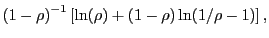  \displaystyle \left({1-\rho}\right)^{-1}\left[\ln(\rho)+(1-\rho)\ln(1/\rho-1)\right],