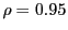 \rho = 0.95