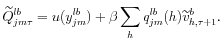 \displaystyle \widetilde{Q}_{jm\tau }^{lb}=u(y_{jm}^{lb})+\beta \sum_{h}q_{jm}^{lb}(h)% \widetilde{v}_{h,\tau +1}^{b}.