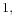  1,