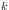 k