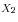 X_2 