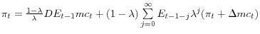 \pi _t & = & \frac{1-\lambda }{\lambda }DE_{t-1} mc_t +(1-\lambda )\sum\limits_{j=0}^\infty {E_{t-1-j} \lambda ^j(\pi _t +\Delta } mc_t )