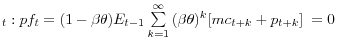 _{t}: pf_t =(1-\beta \theta )E_{t-1} \sum\limits_{k=1}^\infty {(\beta \theta )^k[mc_{t+k} +p_{t+k} ]} \;=0