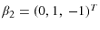  \beta_{2}=(0,1,\,-1)^{T}