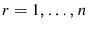  r=1,\ldots ,n