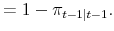 \displaystyle = 1 - \pi_{t-1\vert t-1} .
