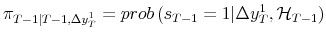  \pi_{T-1\vert T-1,\Delta y_{T}^{1}} = prob\left( s_{T-1}=1 \vert \Delta y_{T}^{1} , \mathcal{H}_{T-1} \right) 