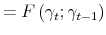 \displaystyle =F\left( \gamma_{t};\gamma_{t-1}\right)