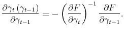 \displaystyle \frac{\partial\gamma_{t}\left( \gamma_{t-1}\right) }{\partial\gamma_{t-1}% }=-\left( \frac{\partial F}{\partial\gamma_{t}}\right) ^{-1}\frac{\partial F}{\partial\gamma_{t-1}}.