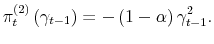 \displaystyle \pi_{t}^{\left( 2\right) }\left( \gamma_{t-1}\right) =-\left( 1-\alpha\right) \gamma_{t-1}^{2}.% 
