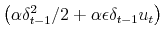  \left( \alpha\delta_{t-1}^{2}/2+\alpha\epsilon\delta_{t-1}u_{t}\right) 