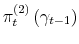 \displaystyle \pi_{t}^{\left( 2\right) }\left( \gamma_{t-1}\right)
